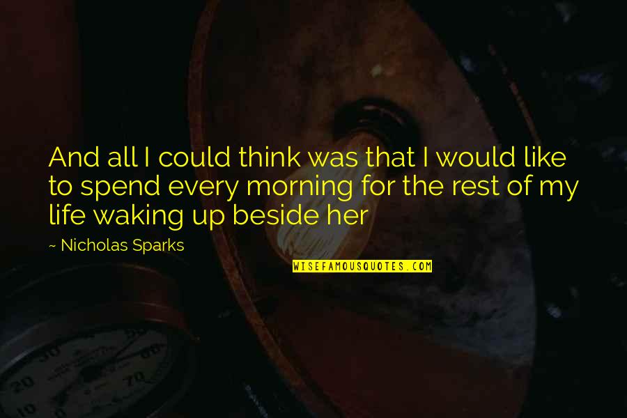 Best Morning Life Quotes By Nicholas Sparks: And all I could think was that I