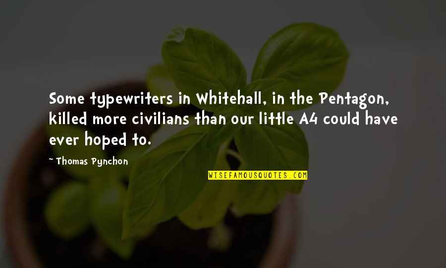 Best Morrowind Quotes By Thomas Pynchon: Some typewriters in Whitehall, in the Pentagon, killed