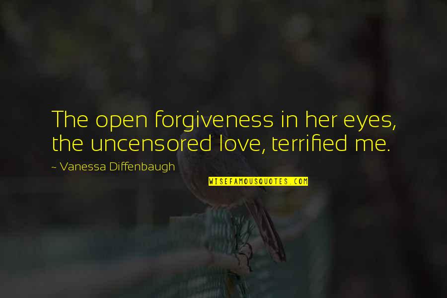 Best Mother Daughter Love Quotes By Vanessa Diffenbaugh: The open forgiveness in her eyes, the uncensored