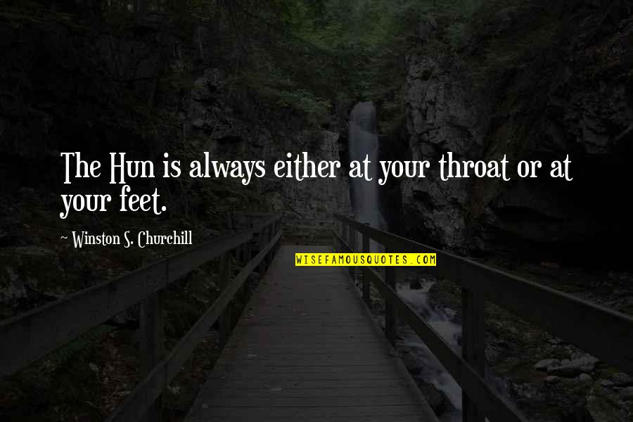 Best Mother Of Dragons Quotes By Winston S. Churchill: The Hun is always either at your throat Best Mother Of Dragons Quotes By Winston S. Churchill: The Hun is always either at your throat