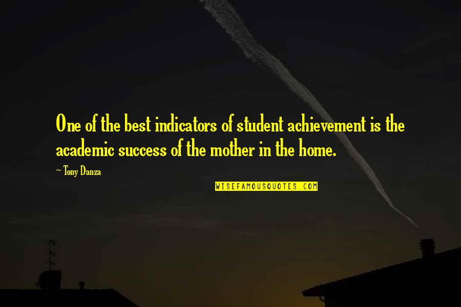 Best Mother Quotes By Tony Danza: One of the best indicators of student achievement