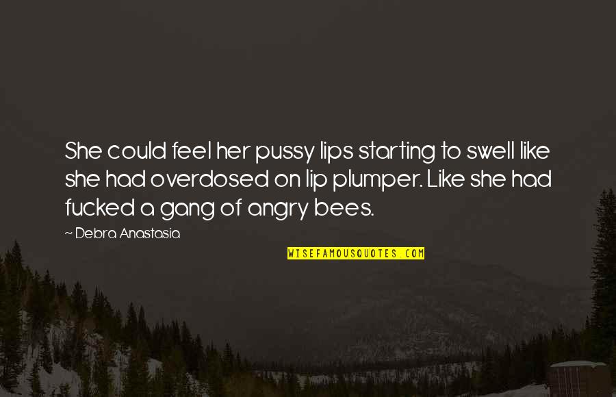 Best Motivational And Funny Quotes By Debra Anastasia: She could feel her pussy lips starting to
