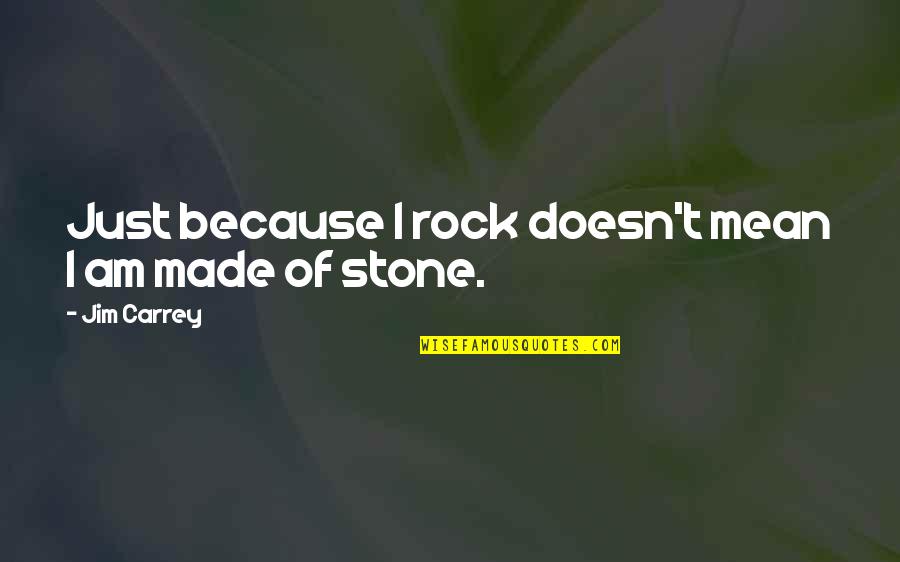 Best Motivational And Funny Quotes By Jim Carrey: Just because I rock doesn't mean I am