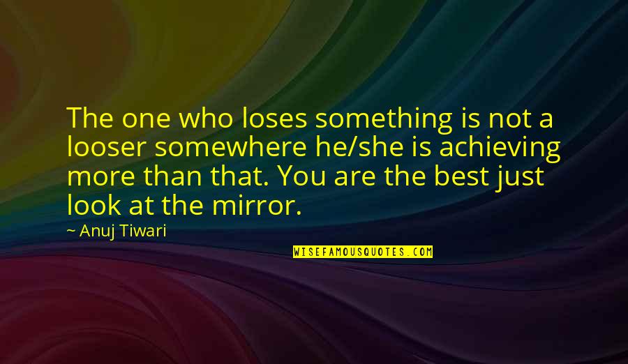 Best Motivational Quotes By Anuj Tiwari: The one who loses something is not a