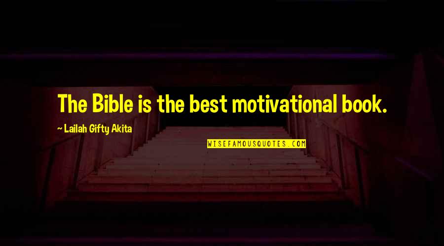 Best Motivational Quotes By Lailah Gifty Akita: The Bible is the best motivational book.