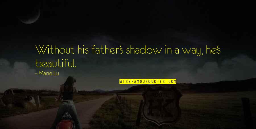 Best Motivational Race Quotes By Marie Lu: Without his father's shadow in a way, he's