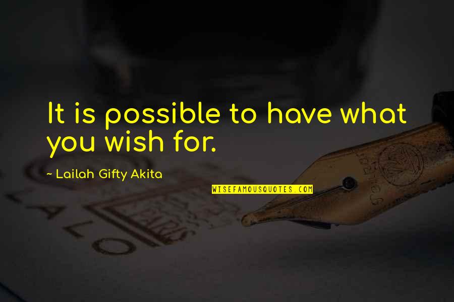 Best Motivational Wishes Quotes By Lailah Gifty Akita: It is possible to have what you wish