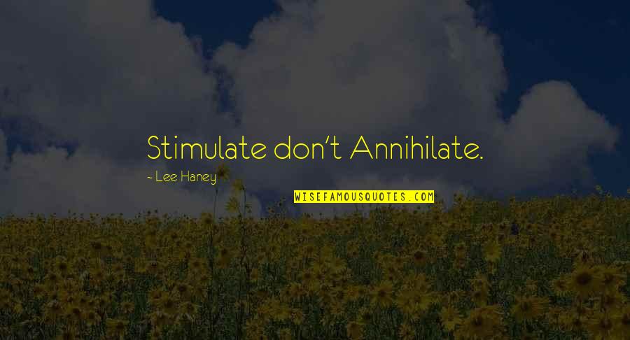 Best Motivational Workout Quotes By Lee Haney: Stimulate don't Annihilate.