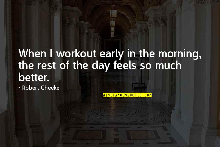 Best Motivational Workout Quotes By Robert Cheeke: When I workout early in the morning, the