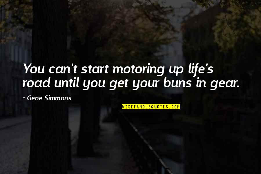 Best Motoring Quotes By Gene Simmons: You can't start motoring up life's road until