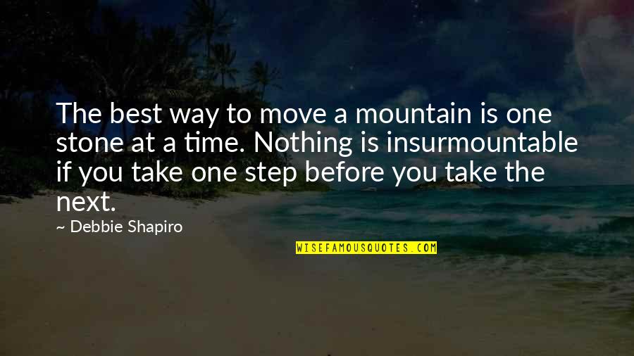 Best Mountain Quotes By Debbie Shapiro: The best way to move a mountain is