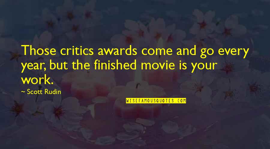 Best Movie Critics Quotes By Scott Rudin: Those critics awards come and go every year,