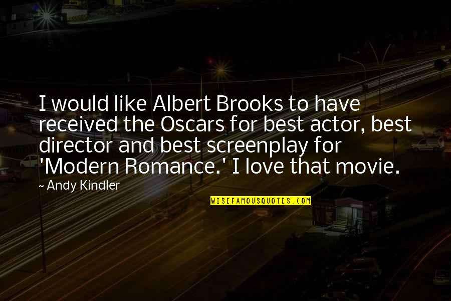 Best Movie Director Quotes By Andy Kindler: I would like Albert Brooks to have received