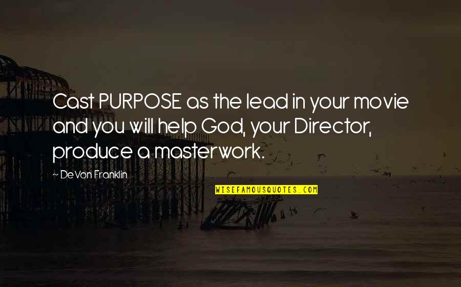Best Movie Director Quotes By DeVon Franklin: Cast PURPOSE as the lead in your movie