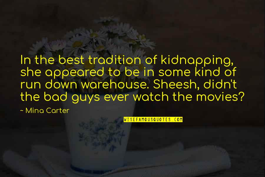 Best Movies Of Quotes By Mina Carter: In the best tradition of kidnapping, she appeared Best Movies Of Quotes By Mina Carter: In the best tradition of kidnapping, she appeared