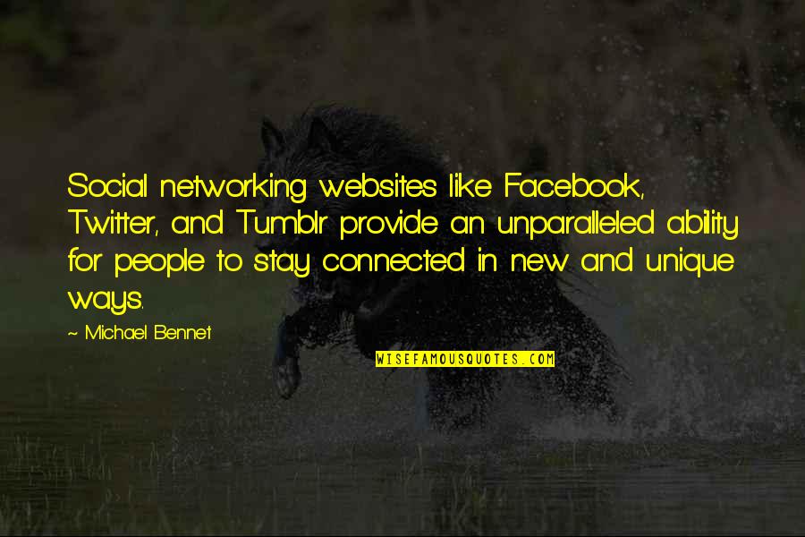 Best Mr Bennet Quotes By Michael Bennet: Social networking websites like Facebook, Twitter, and Tumblr