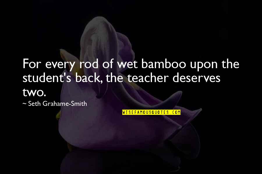 Best Mr Bennet Quotes By Seth Grahame-Smith: For every rod of wet bamboo upon the
