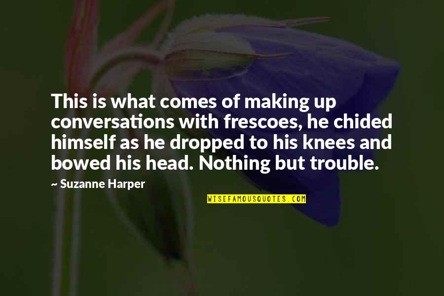 Best Mr Peanutbutter Quotes By Suzanne Harper: This is what comes of making up conversations Best Mr Peanutbutter Quotes By Suzanne Harper: This is what comes of making up conversations