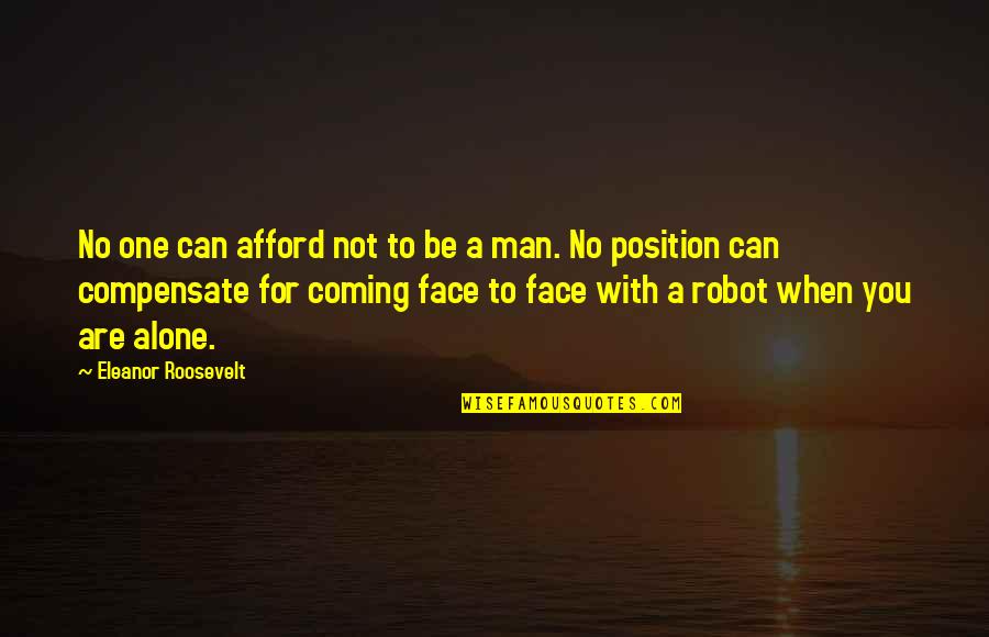 Best Mr Robot Quotes By Eleanor Roosevelt: No one can afford not to be a