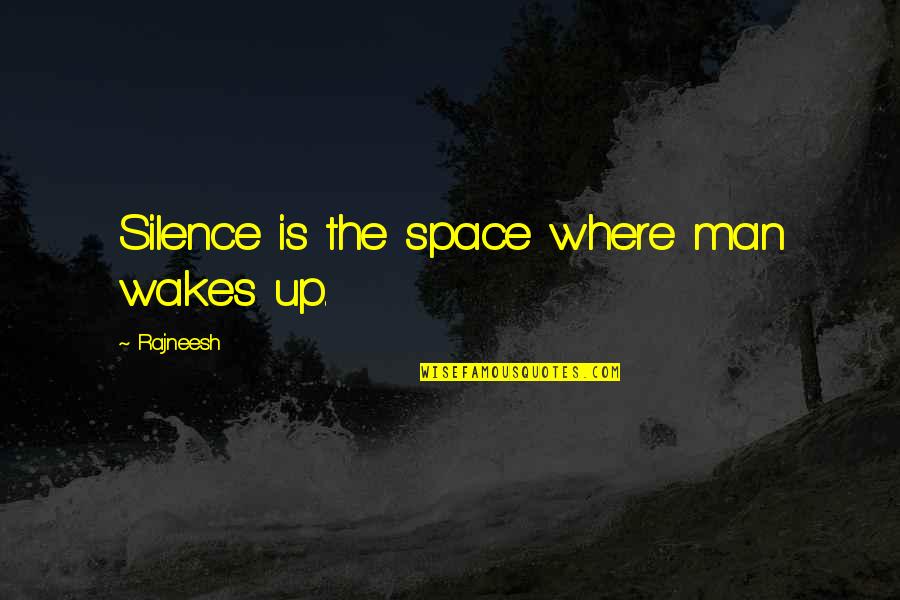 Best Mr Torgue Quotes By Rajneesh: Silence is the space where man wakes up.