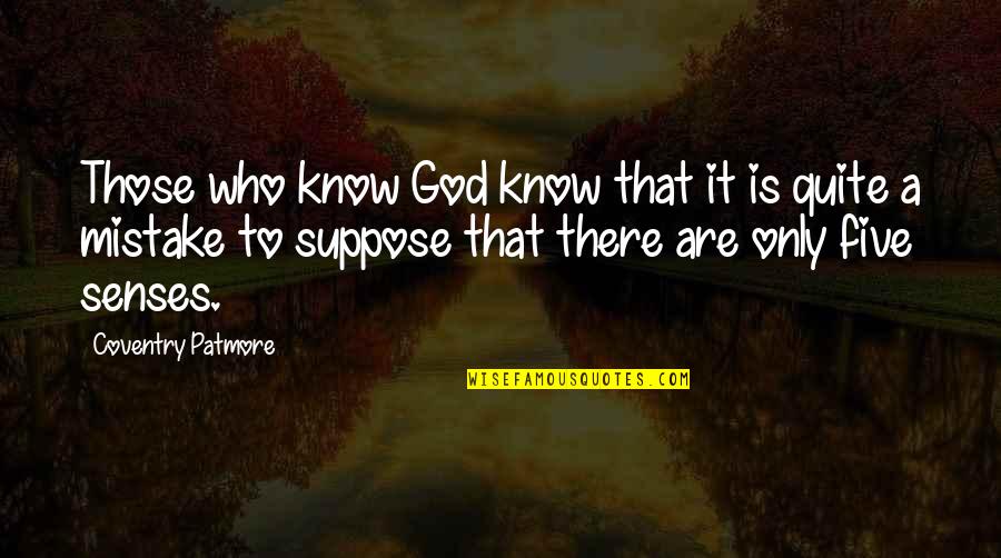 Best Mrs Patmore Quotes By Coventry Patmore: Those who know God know that it is
