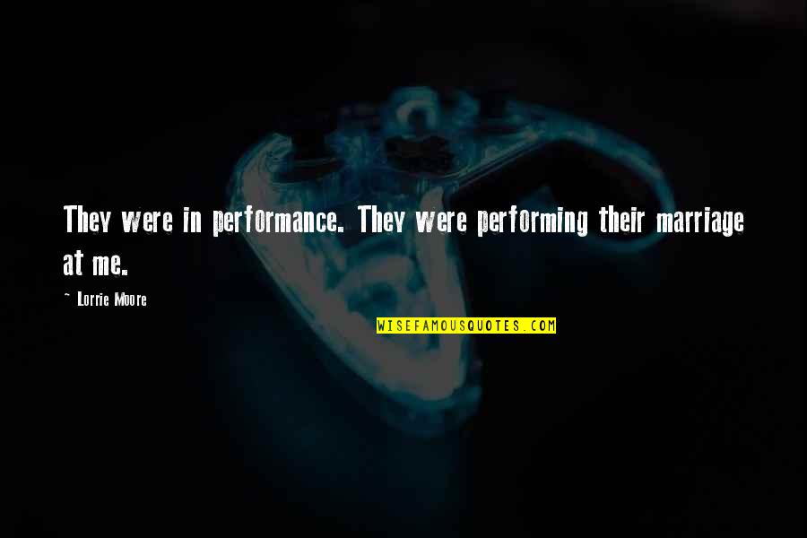 Best Mrs Slocombe Quotes By Lorrie Moore: They were in performance. They were performing their