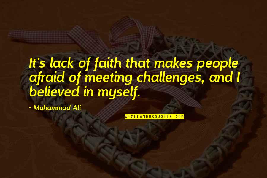 Best Muhammad Ali Quotes By Muhammad Ali: It's lack of faith that makes people afraid