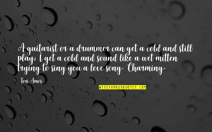 Best Muse Song Quotes By Tori Amos: A guitarist or a drummer can get a Best Muse Song Quotes By Tori Amos: A guitarist or a drummer can get a