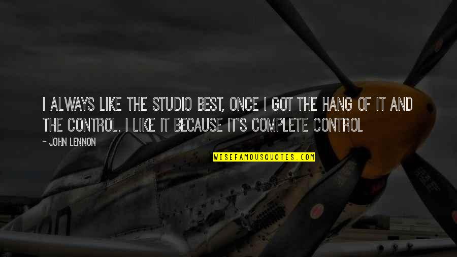 Best Music And Quotes By John Lennon: I always like the studio best, once I Best Music And Quotes By John Lennon: I always like the studio best, once I