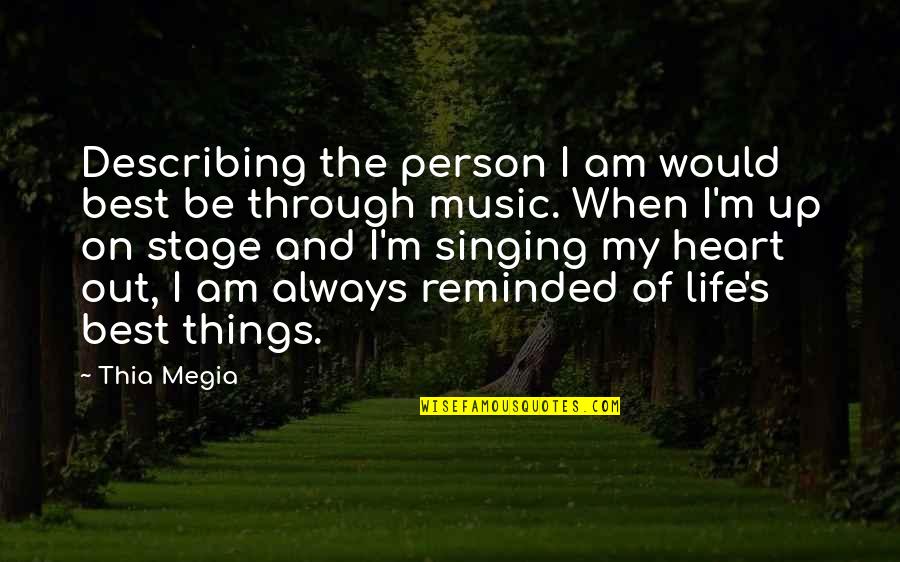 Best Music And Quotes By Thia Megia: Describing the person I am would best be Best Music And Quotes By Thia Megia: Describing the person I am would best be