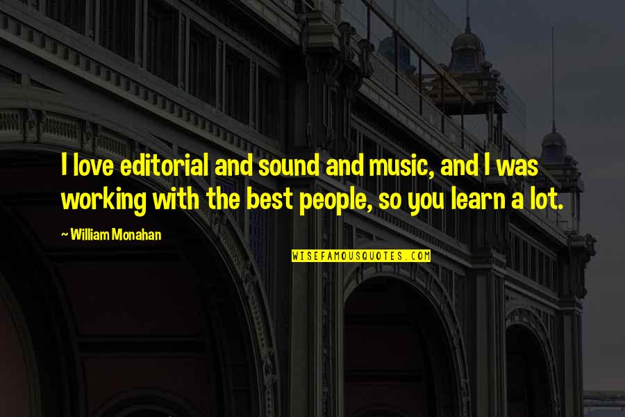 Best Music And Quotes By William Monahan: I love editorial and sound and music, and Best Music And Quotes By William Monahan: I love editorial and sound and music, and