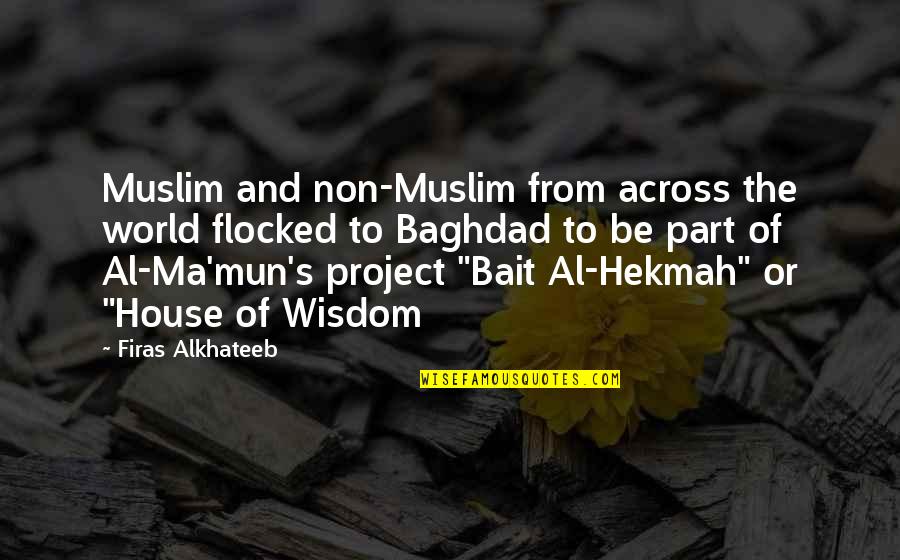 Best Muslim Quotes By Firas Alkhateeb: Muslim and non-Muslim from across the world flocked
