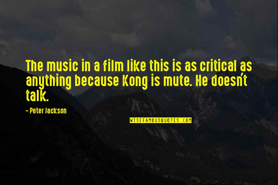 Best Mute Quotes By Peter Jackson: The music in a film like this is