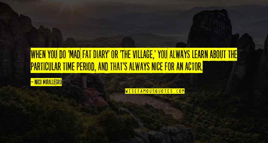 Best My Mad Fat Diary Quotes By Nico Mirallegro: When you do 'Mad Fat Diary' or 'The Best My Mad Fat Diary Quotes By Nico Mirallegro: When you do 'Mad Fat Diary' or 'The
