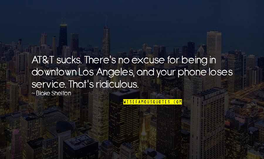 Best Nancy Drew Quotes By Blake Shelton: AT&T sucks. There's no excuse for being in Best Nancy Drew Quotes By Blake Shelton: AT&T sucks. There's no excuse for being in