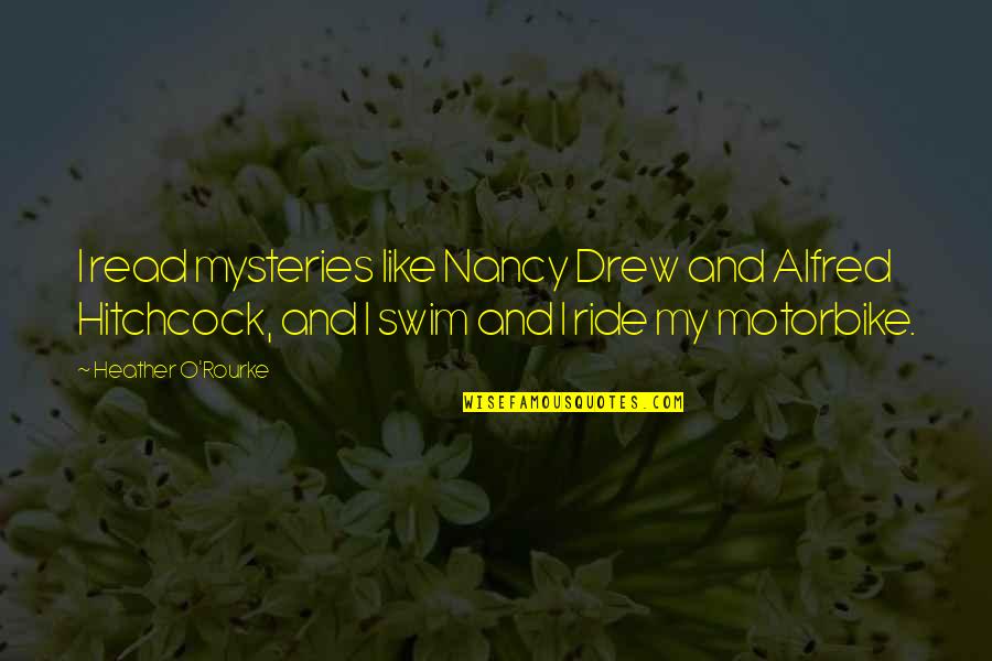 Best Nancy Drew Quotes By Heather O'Rourke: I read mysteries like Nancy Drew and Alfred Best Nancy Drew Quotes By Heather O'Rourke: I read mysteries like Nancy Drew and Alfred