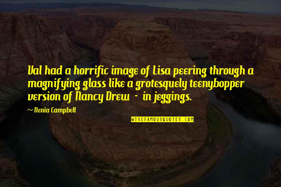 Best Nancy Drew Quotes By Nenia Campbell: Val had a horrific image of Lisa peering Best Nancy Drew Quotes By Nenia Campbell: Val had a horrific image of Lisa peering
