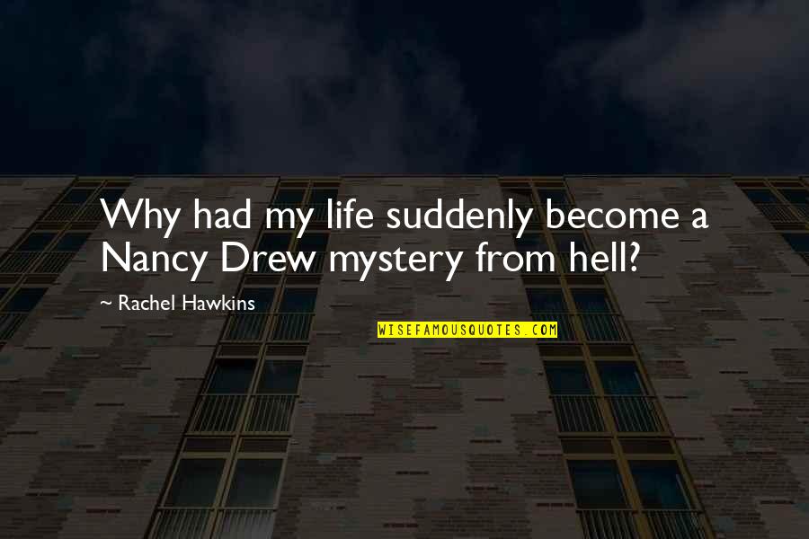 Best Nancy Drew Quotes By Rachel Hawkins: Why had my life suddenly become a Nancy Best Nancy Drew Quotes By Rachel Hawkins: Why had my life suddenly become a Nancy