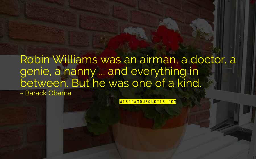 Best Nanny Quotes By Barack Obama: Robin Williams was an airman, a doctor, a