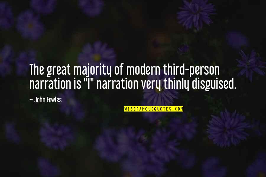 Best Narration Quotes By John Fowles: The great majority of modern third-person narration is