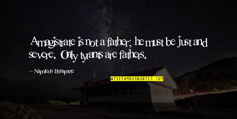Best Naruto Shippuden Quotes By Napoleon Bonaparte: A magistrate is not a father; he must Best Naruto Shippuden Quotes By Napoleon Bonaparte: A magistrate is not a father; he must