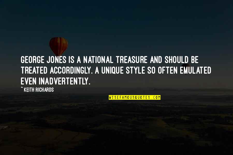 Best National Treasure Quotes By Keith Richards: George Jones is a national treasure and should