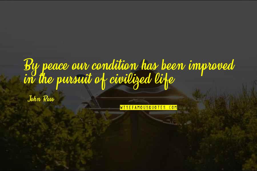 Best Native American Quotes By John Ross: By peace our condition has been improved in