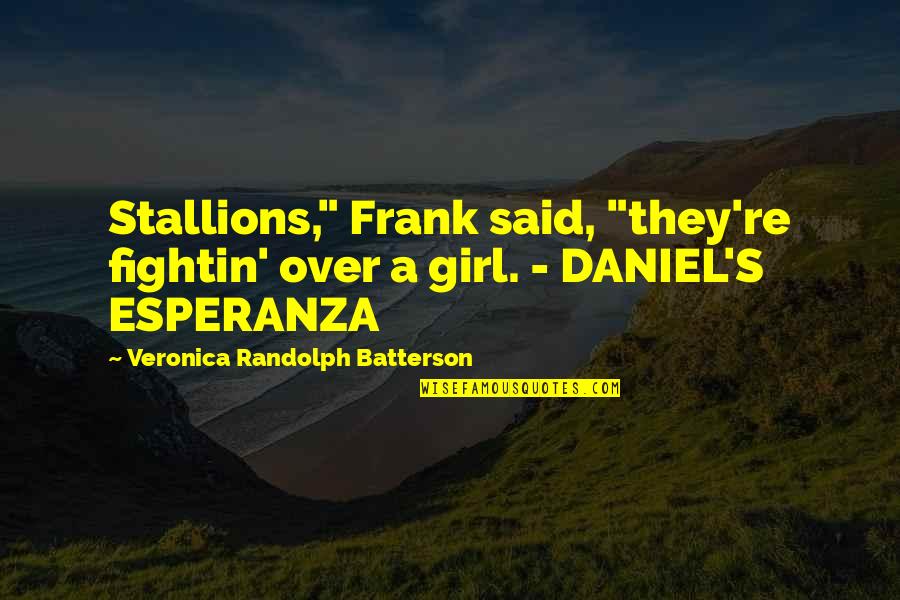 Best Native American Quotes By Veronica Randolph Batterson: Stallions," Frank said, "they're fightin' over a girl. Best Native American Quotes By Veronica Randolph Batterson: Stallions," Frank said, "they're fightin' over a girl.