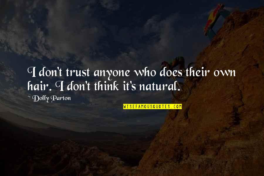 Best Natural Hair Quotes By Dolly Parton: I don't trust anyone who does their own