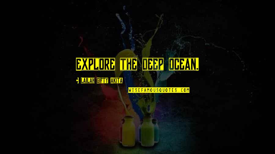 Best Nature And Adventure Quotes By Lailah Gifty Akita: Explore the deep ocean.