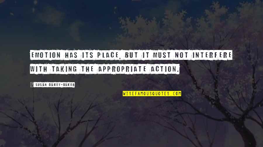 Best Nature And Adventure Quotes By Susan Oakey-Baker: Emotion has its place, but it must not