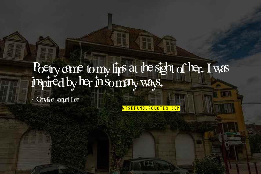 Best Nature Inspiring Quotes By Candice Raquel Lee: Poetry came to my lips at the sight Best Nature Inspiring Quotes By Candice Raquel Lee: Poetry came to my lips at the sight