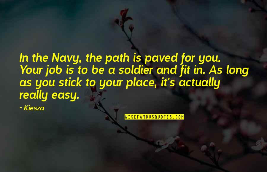 Best Navy Quotes By Kiesza: In the Navy, the path is paved for