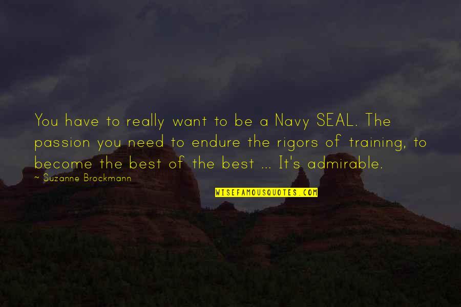 Best Navy Quotes By Suzanne Brockmann: You have to really want to be a